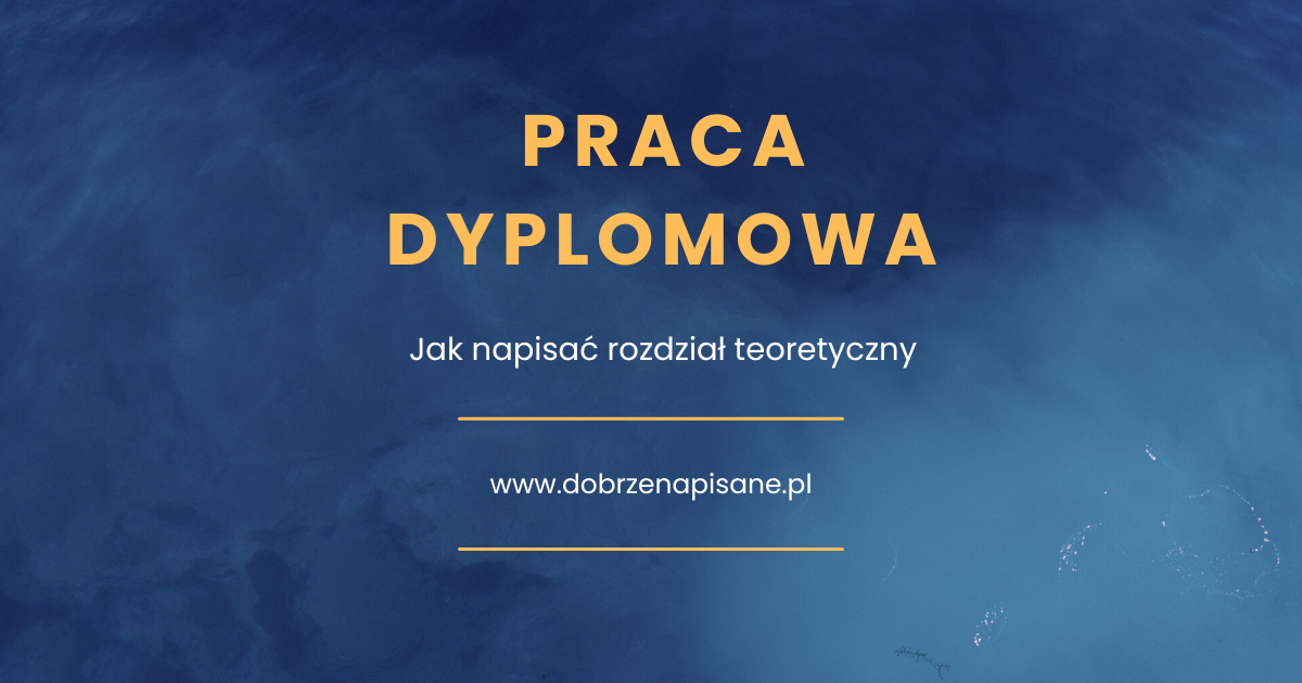 Jak napisać rozdział teoretyczny pracy dyplomowej